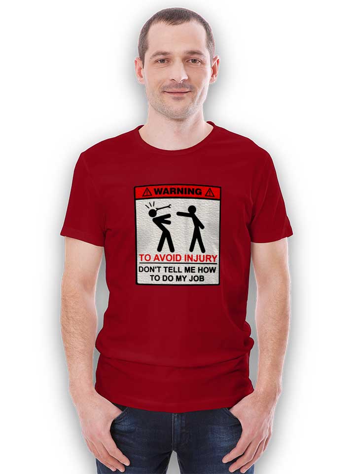 warning-dont-tell-me-how-to-do-my-job-t-shirt bordeaux 2