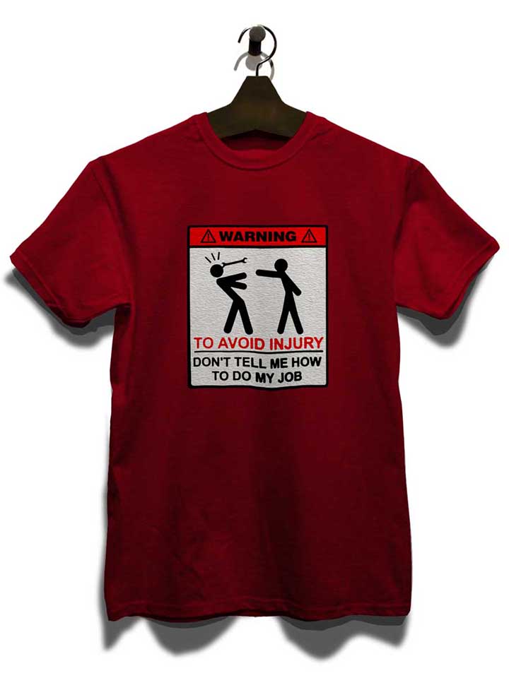 warning-dont-tell-me-how-to-do-my-job-t-shirt bordeaux 3