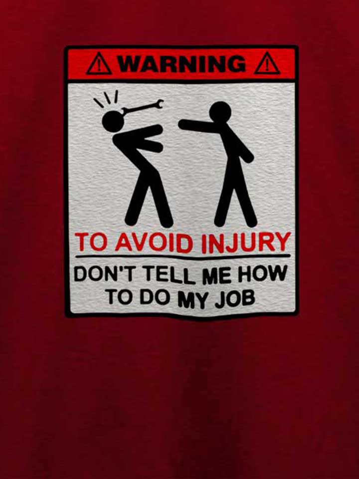 warning-dont-tell-me-how-to-do-my-job-t-shirt bordeaux 4