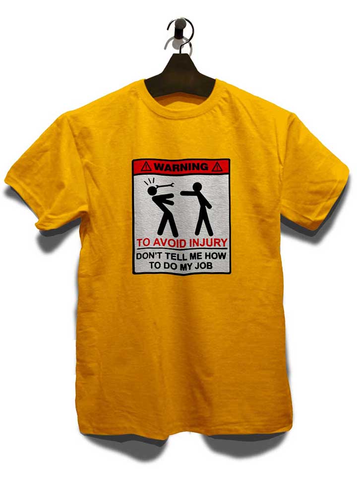 warning-dont-tell-me-how-to-do-my-job-t-shirt gelb 3