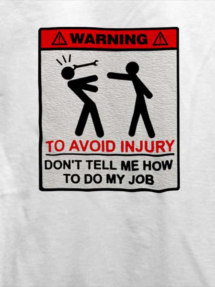 warning-dont-tell-me-how-to-do-my-job-t-shirt weiss 4