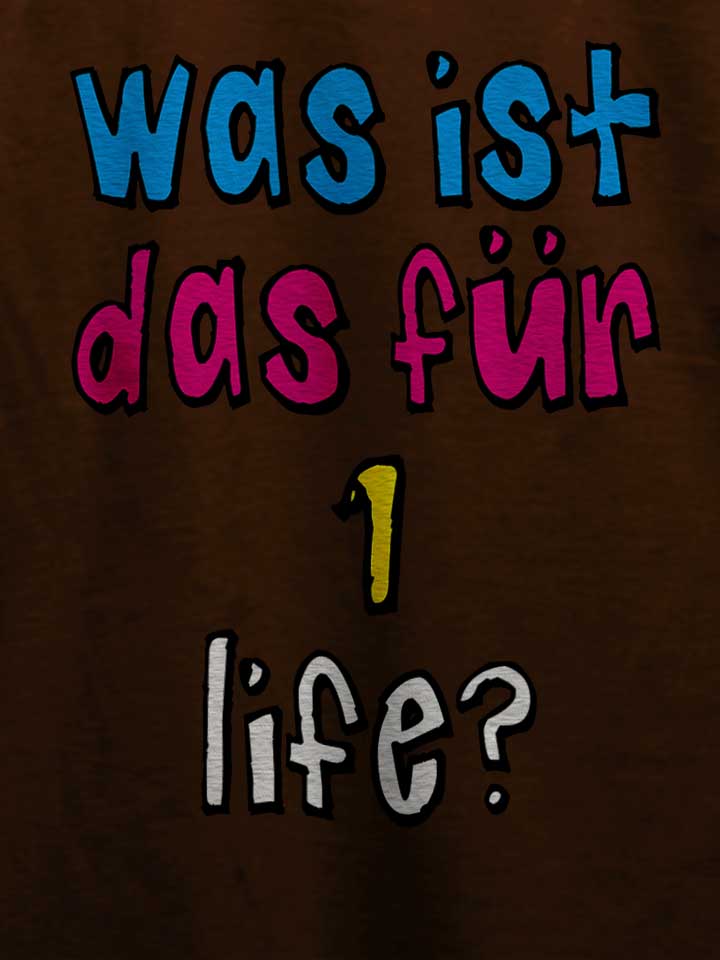 was-ist-das-fuer-1-life-t-shirt braun 4