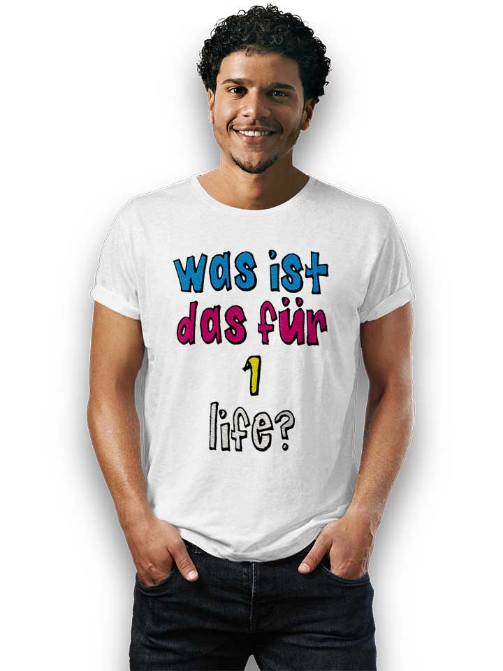 was-ist-das-fuer-1-life-t-shirt weiss 2