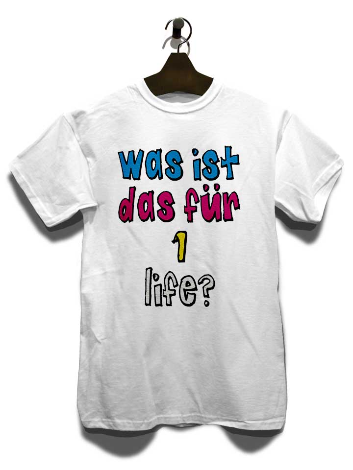 was-ist-das-fuer-1-life-t-shirt weiss 3