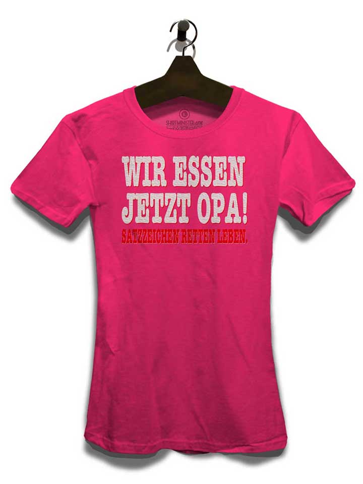 wir-essen-jetzt-opa-damen-t-shirt fuchsia 3