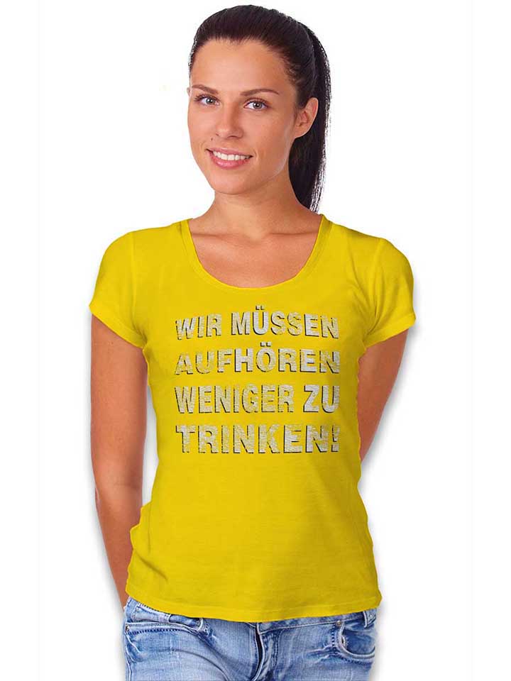 wir-muessen-aufhoeren-weniger-zu-trinken-damen-t-shirt gelb 2