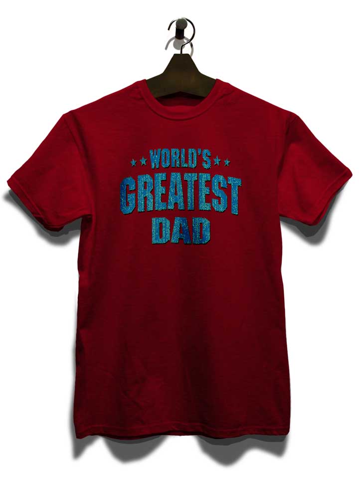 worlds-greatest-dad-t-shirt bordeaux 3