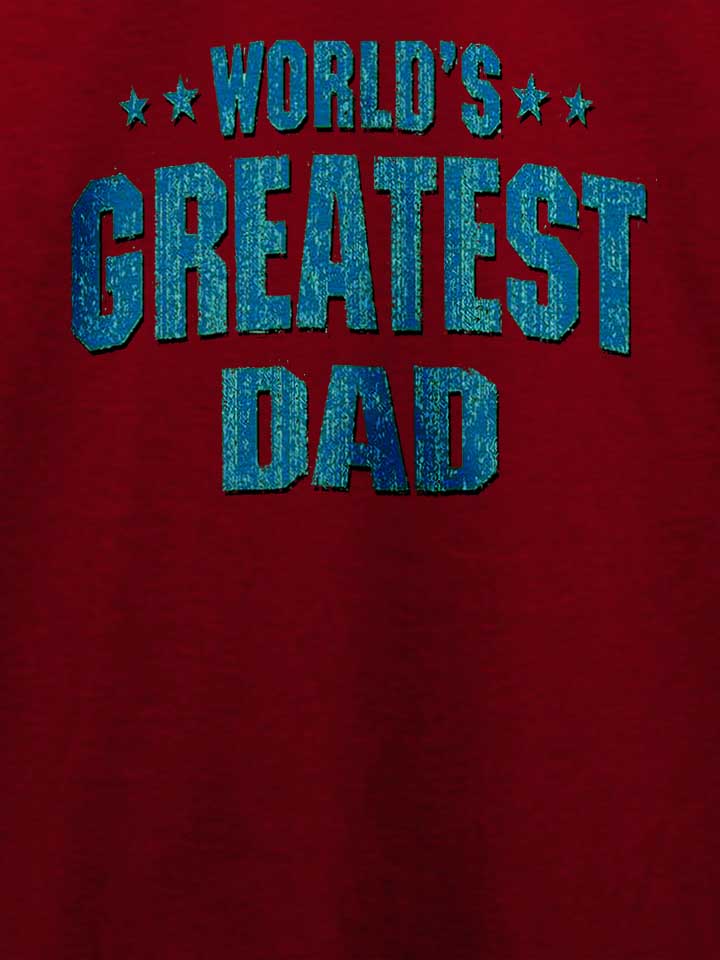 worlds-greatest-dad-t-shirt bordeaux 4
