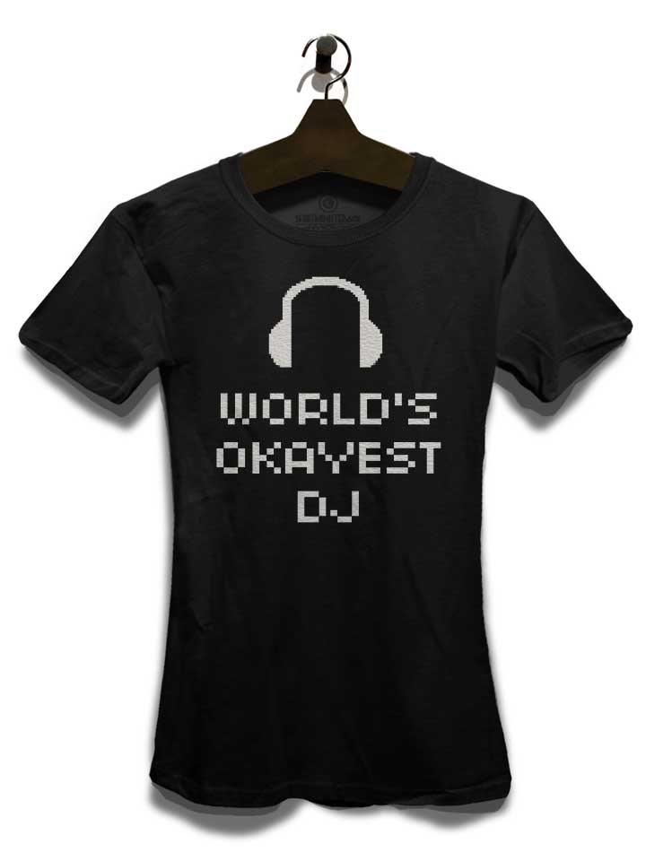 worlds-okayest-dj-damen-t-shirt schwarz 3