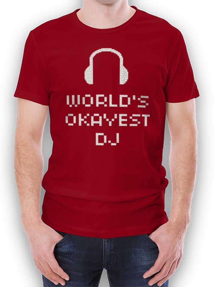 Worlds Okayest Dj T-Shirt bordeaux L