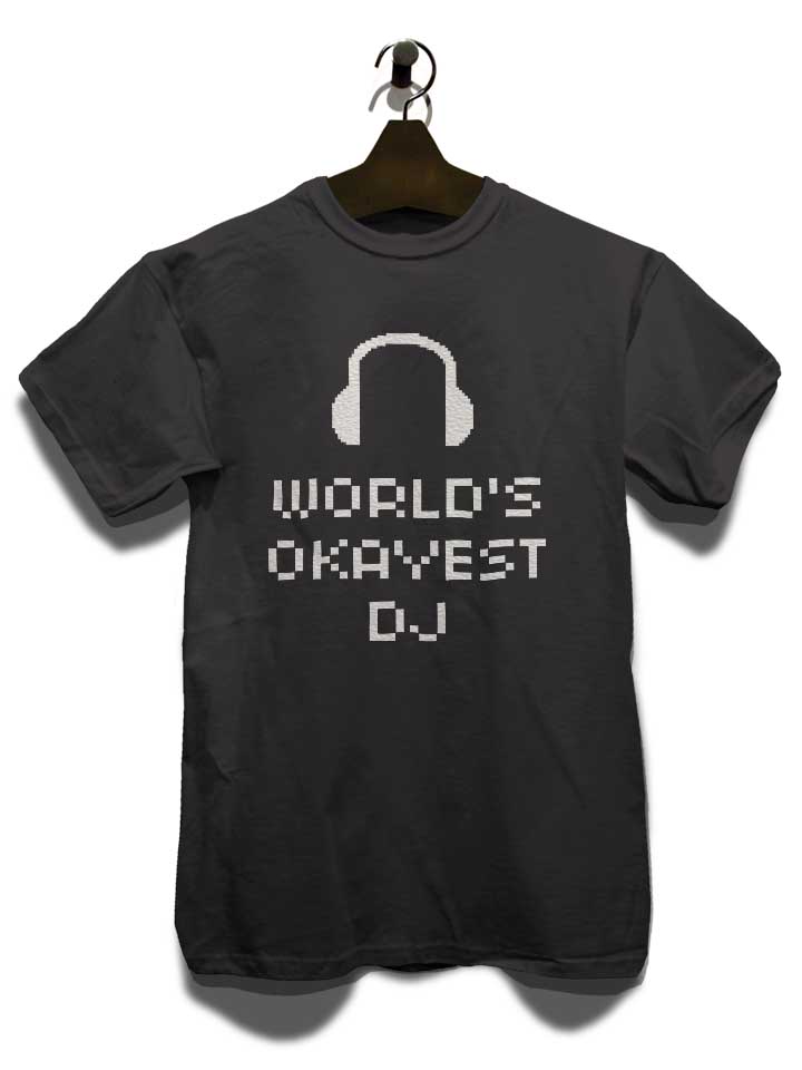 worlds-okayest-dj-t-shirt dunkelgrau 3