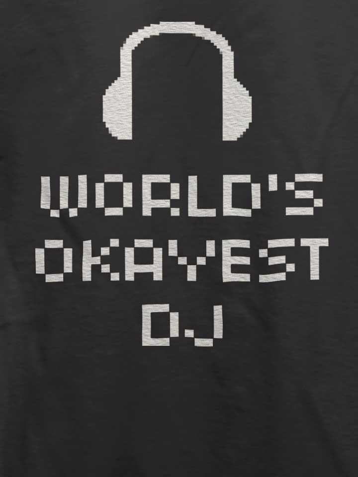 worlds-okayest-dj-t-shirt dunkelgrau 4