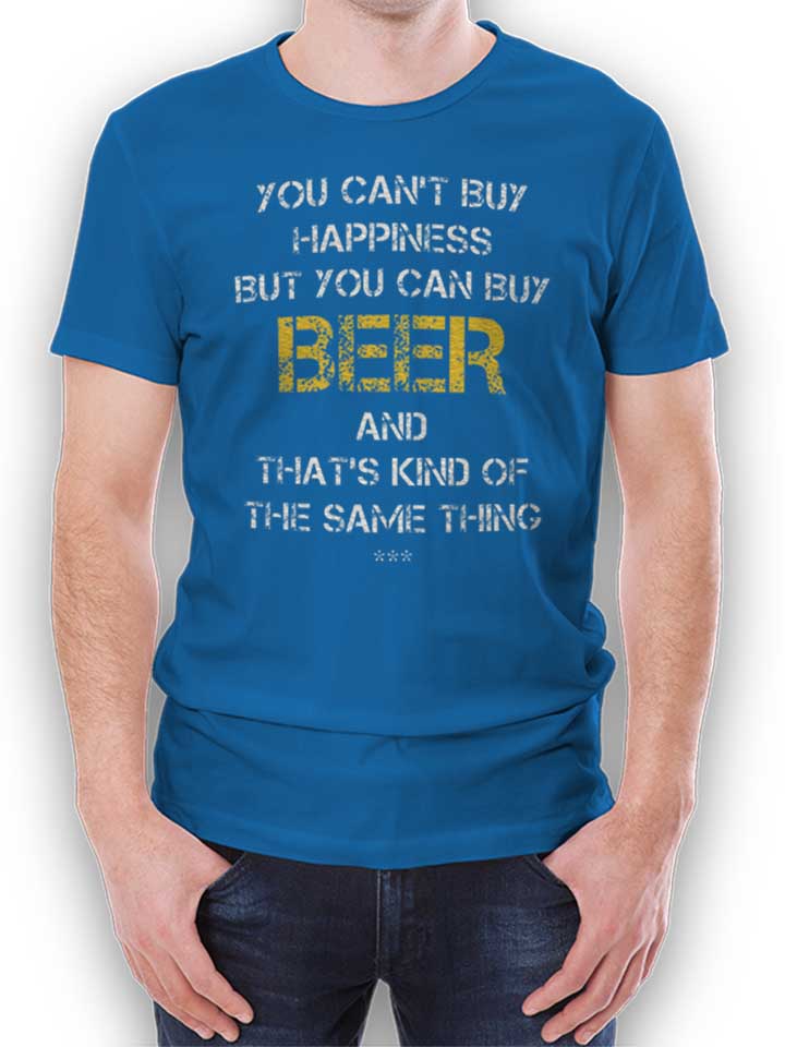 You Cant Buy Happiness But You Can Buy Beer T-Shirt royal L