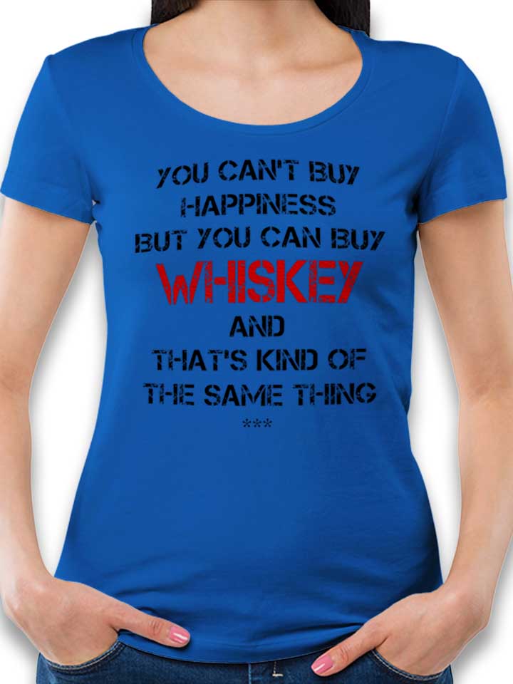you-cant-buy-happiness-but-you-can-buy-whiskey-damen-t-shirt royal 1