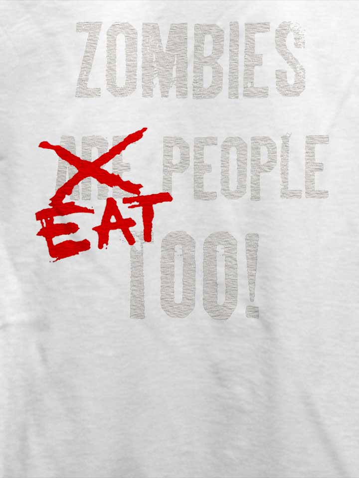 zombies-eat-people-too-t-shirt weiss 4